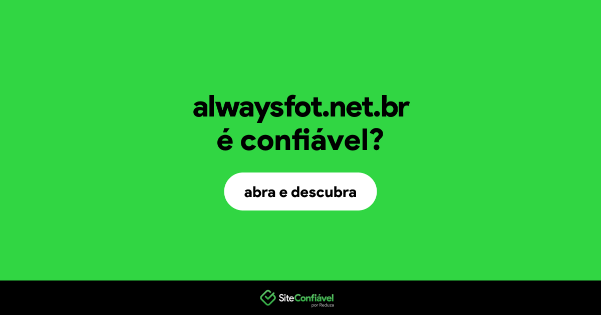 O site alwaysfot.net.br é confiável?