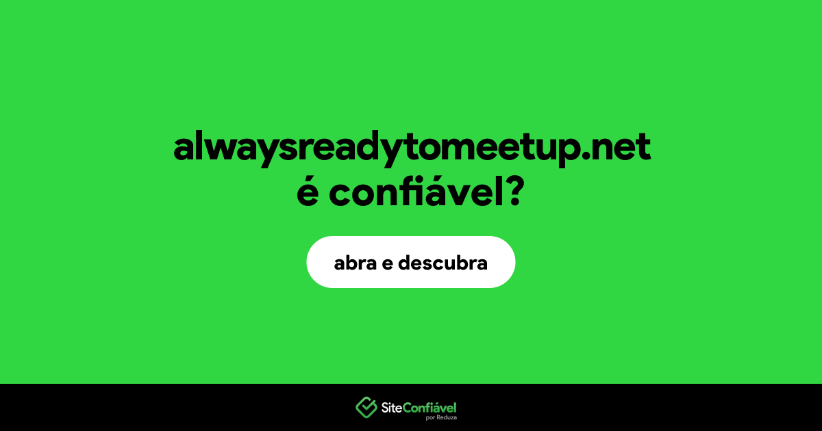 O site alwaysreadytomeetup.net é confiável?