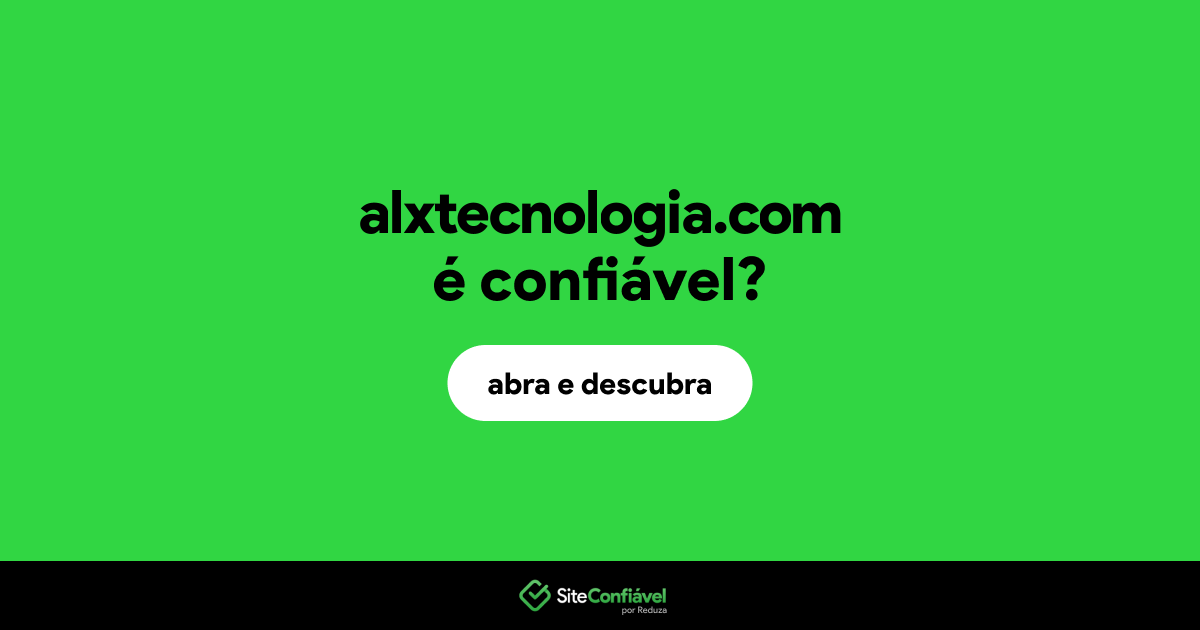 O site alxtecnologia.com é confiável?