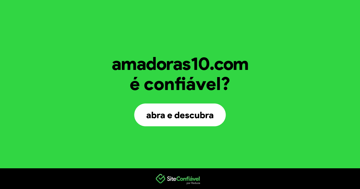 O site amadoras10.com é confiável?