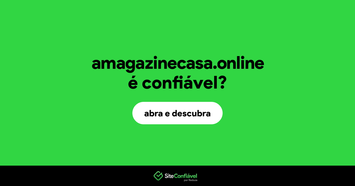 O site amagazinecasa.online é confiável?