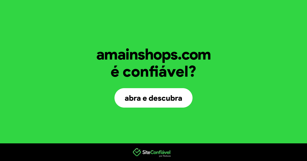 O site amainshops.com é confiável?