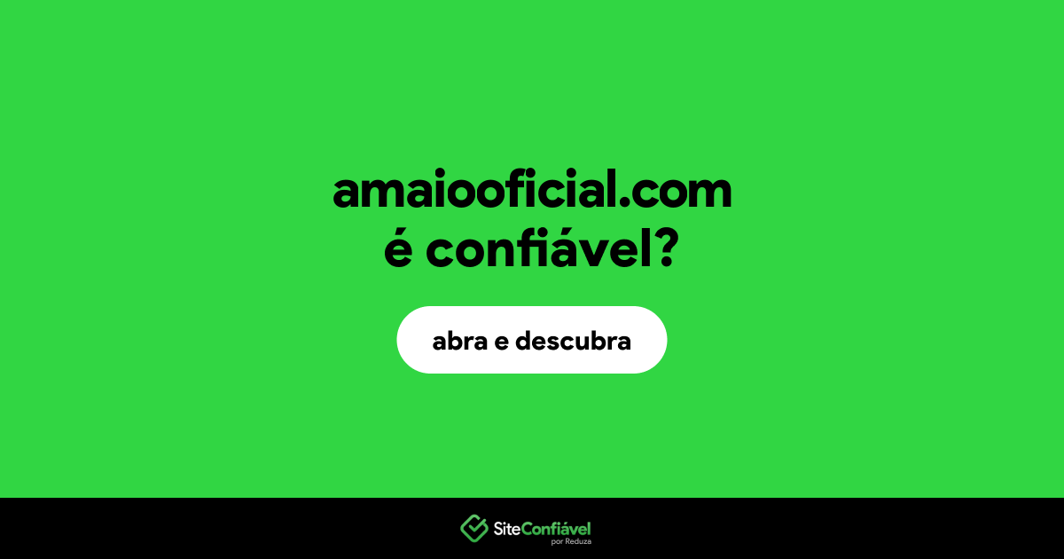 O site amaiooficial.com é confiável?