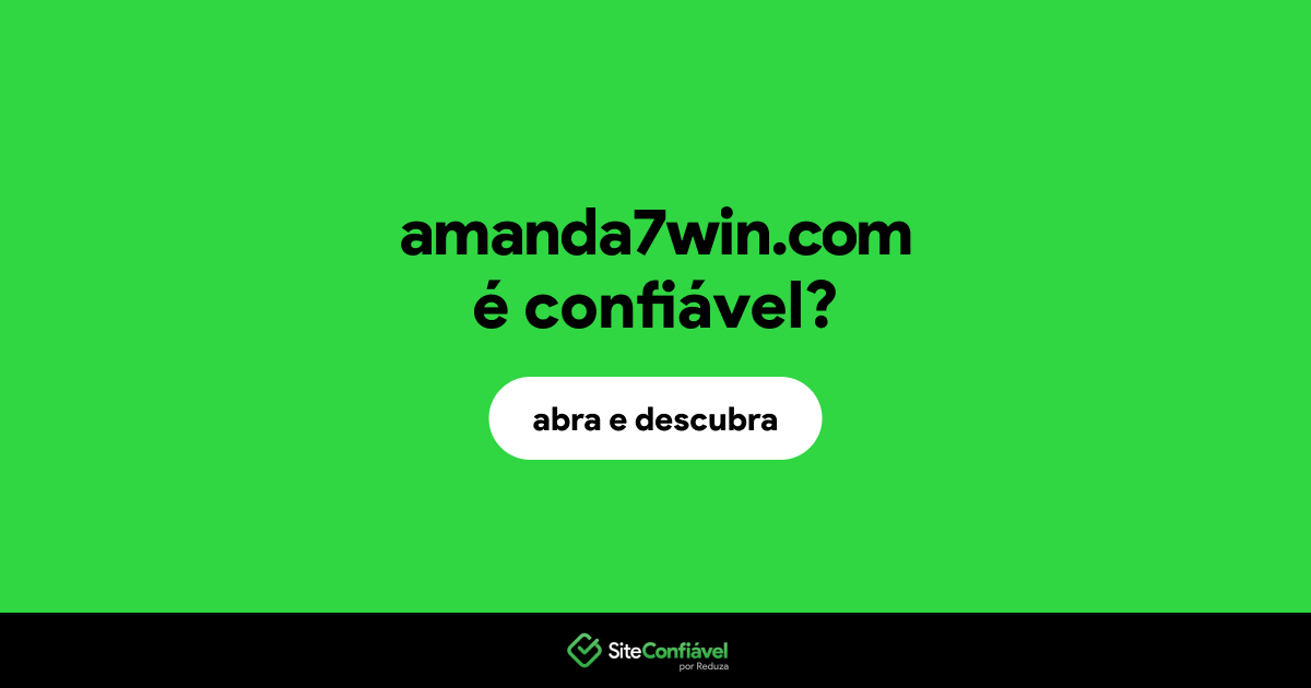 O site amanda7win.com é confiável?