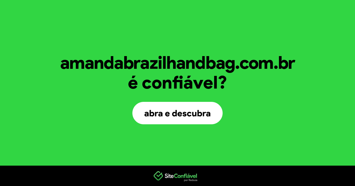 O site amandabrazilhandbag.com.br é confiável?