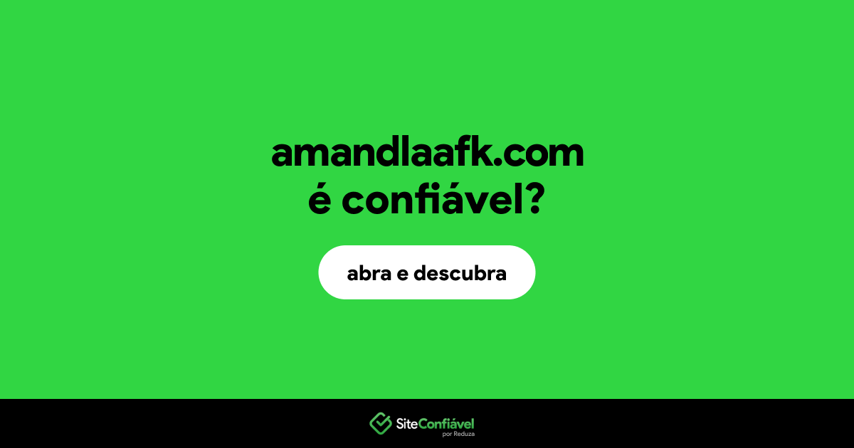 O site amandlaafk.com é confiável?