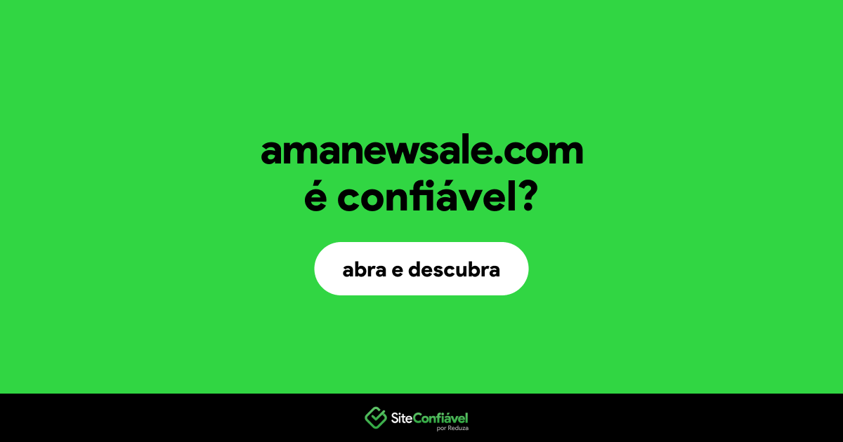 O site amanewsale.com é confiável?