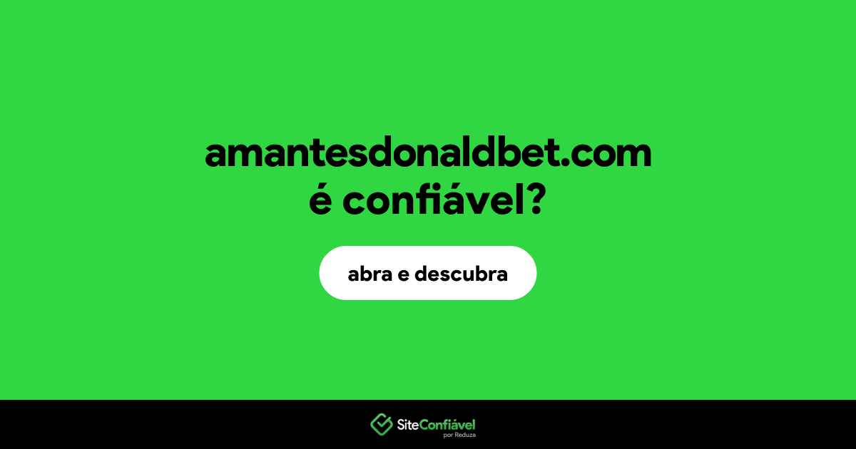 O site amantesdonaldbet.com é confiável?