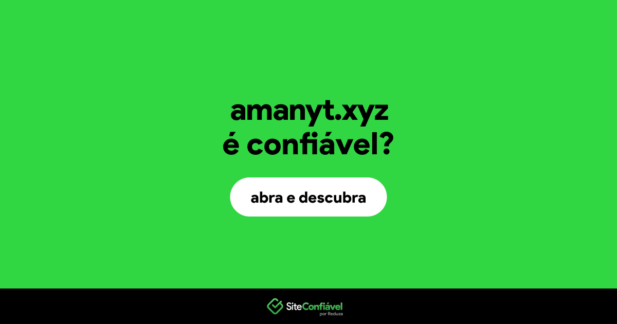 O site amanyt.xyz é confiável?