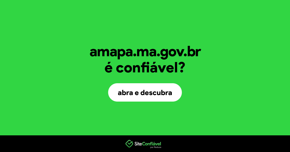 O site amapa.ma.gov.br é confiável?