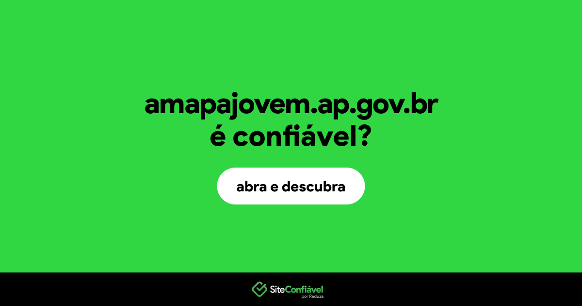 O site amapajovem.ap.gov.br é confiável?