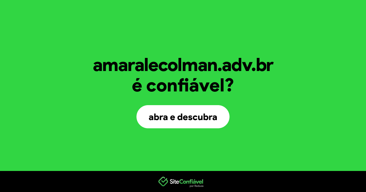 O site amaralecolman.adv.br é confiável?