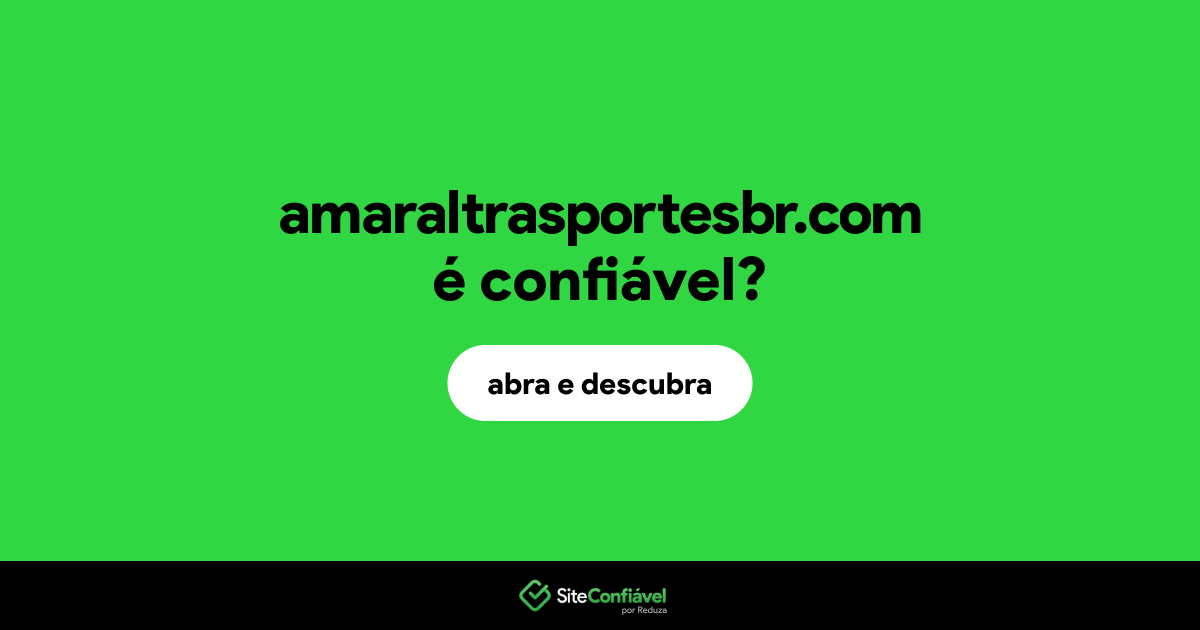 O site amaraltrasportesbr.com é confiável?