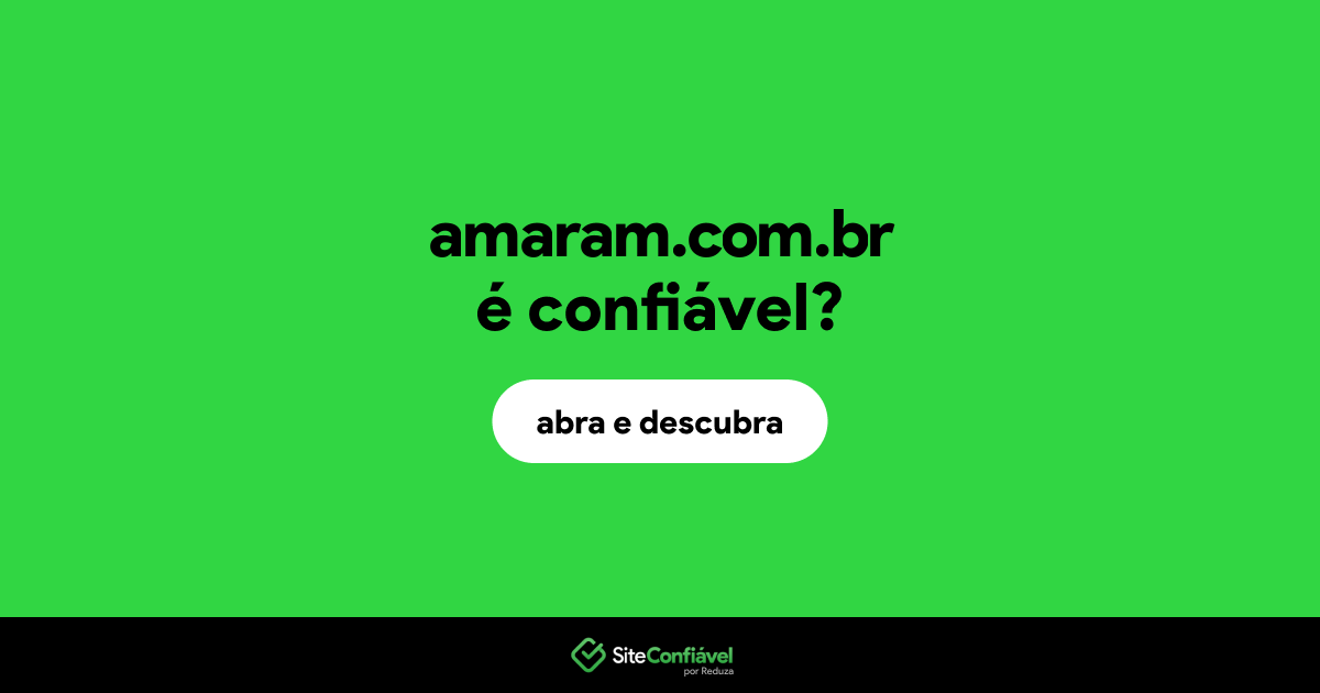 O site amaram.com.br é confiável?