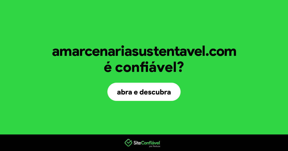 O site amarcenariasustentavel.com é confiável?