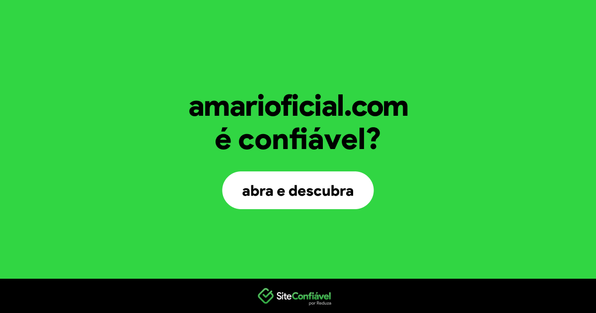 O site amarioficial.com é confiável?