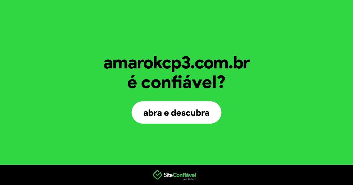O site amarokcp3.com.br é confiável?