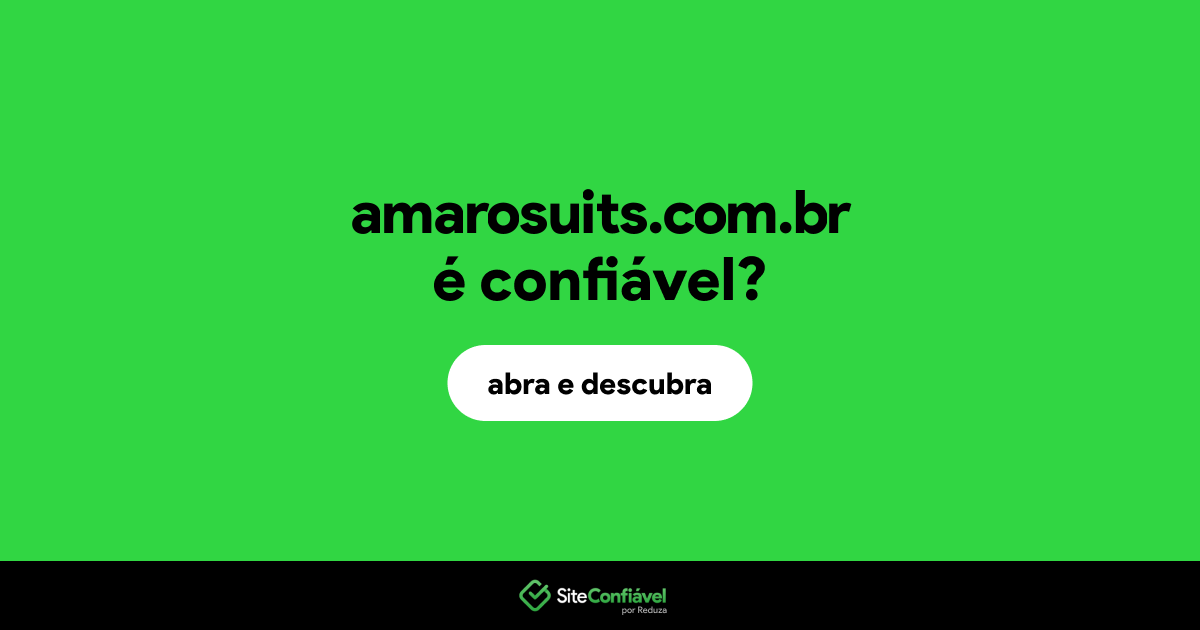 O site amarosuits.com.br é confiável?