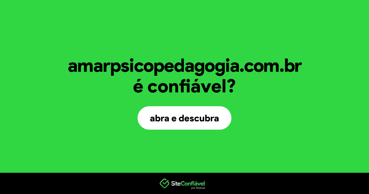 O site amarpsicopedagogia.com.br é confiável?