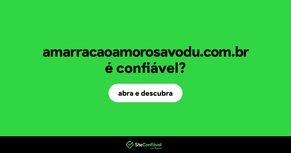 O site amarracaoamorosavodu.com.br é confiável?