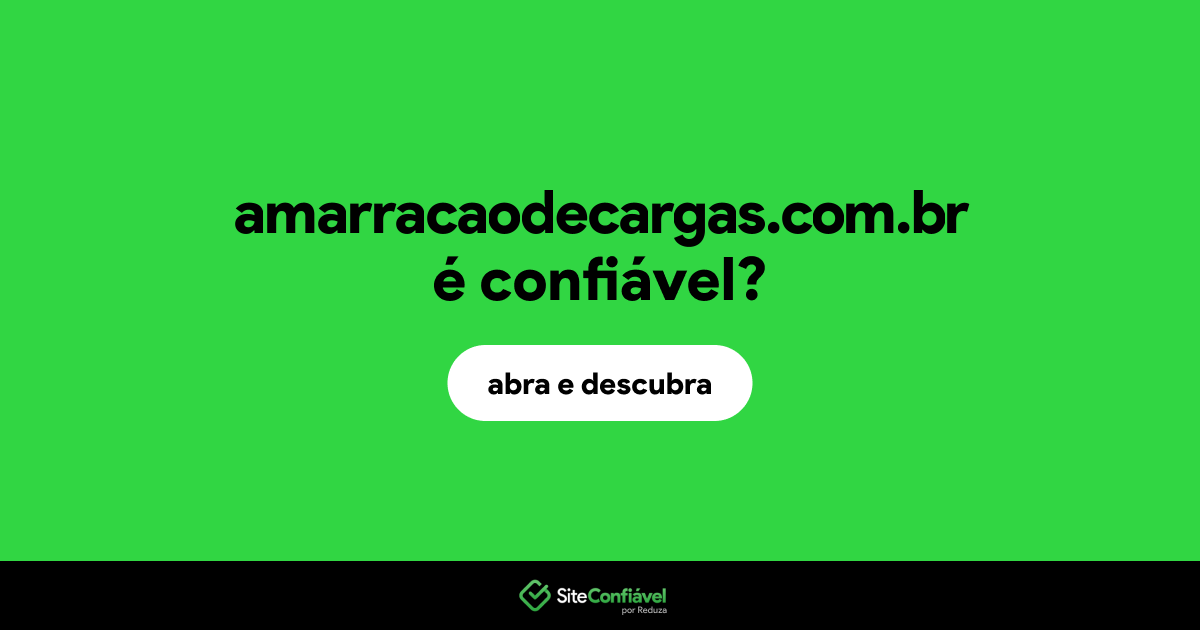 O site amarracaodecargas.com.br é confiável?