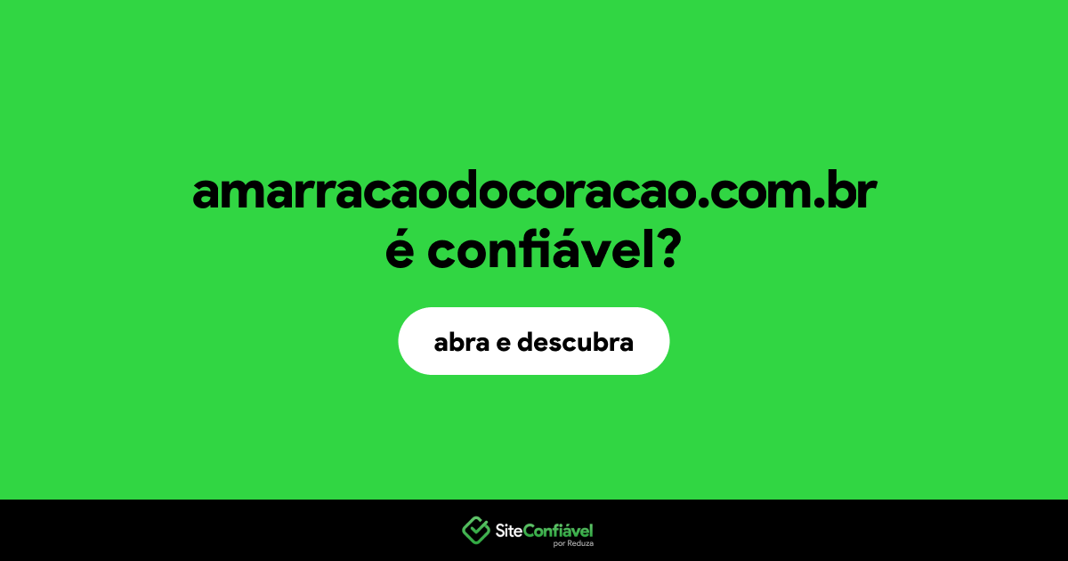 O site amarracaodocoracao.com.br é confiável?