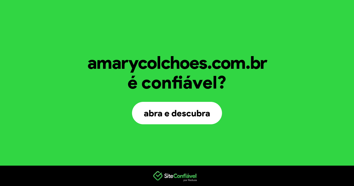 O site amarycolchoes.com.br é confiável?