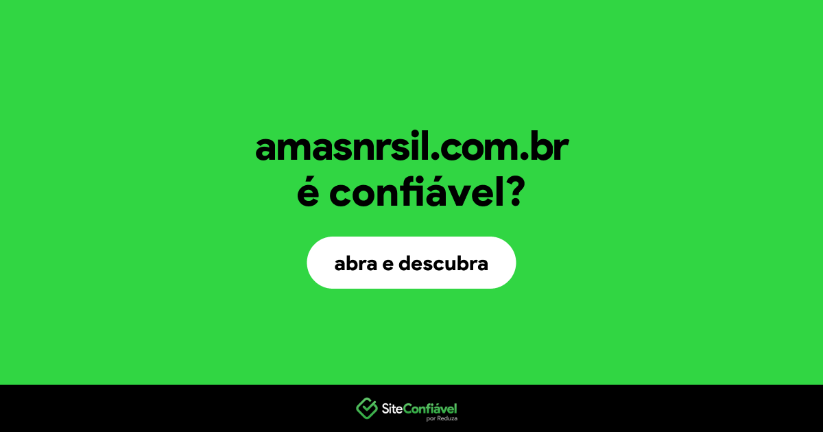O site amasnrsil.com.br é confiável?