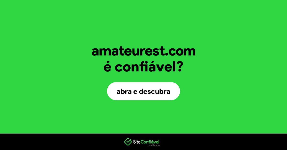 O site amateurest.com é confiável?