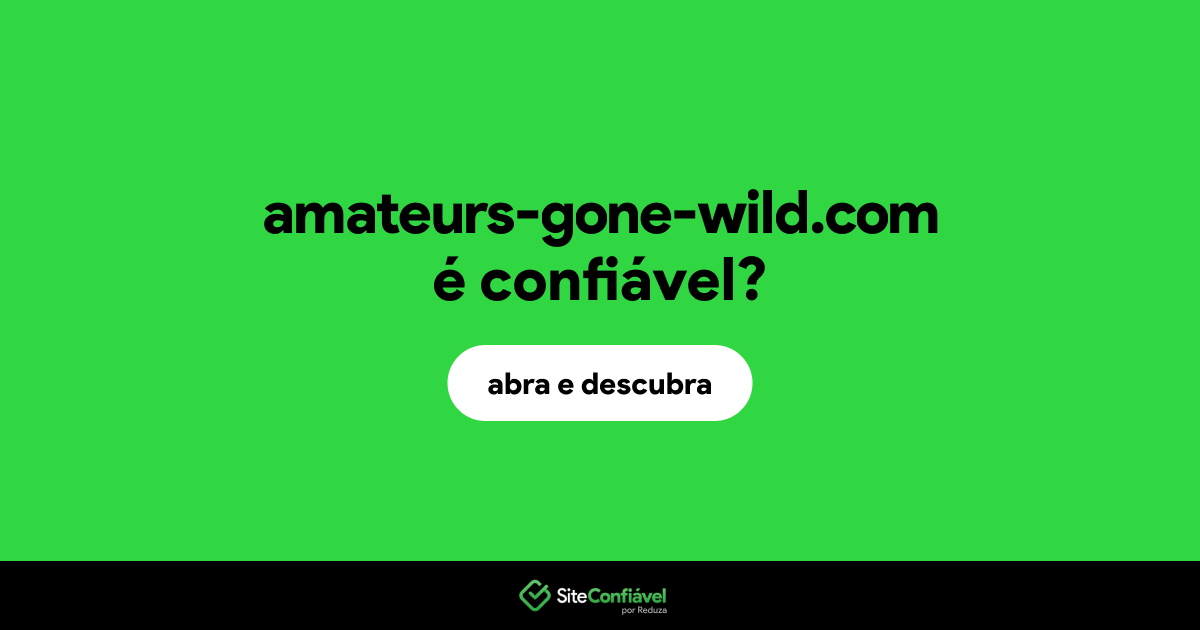 O site amateurs-gone-wild.com é confiável?