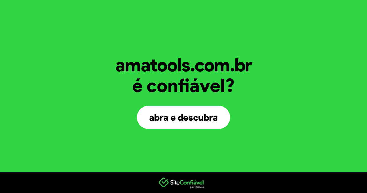 O site amatools.com.br é confiável?
