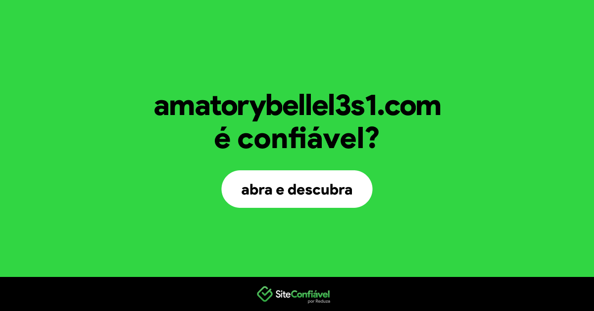 O site amatorybellel3s1.com é confiável?