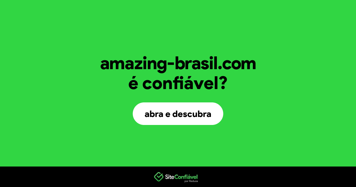 O site amazing-brasil.com é confiável?