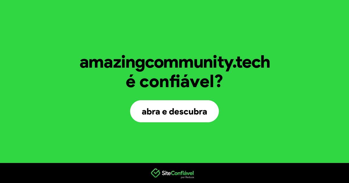 O site amazingcommunity.tech é confiável?