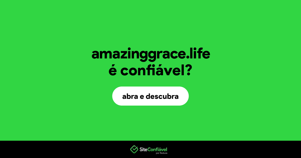 O site amazinggrace.life é confiável?