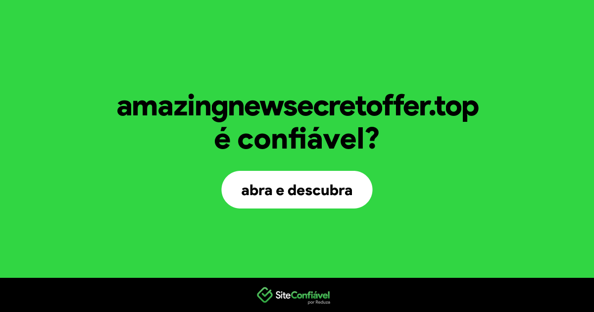 O site amazingnewsecretoffer.top é confiável?