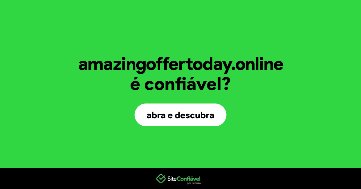 O site amazingoffertoday.online é confiável?