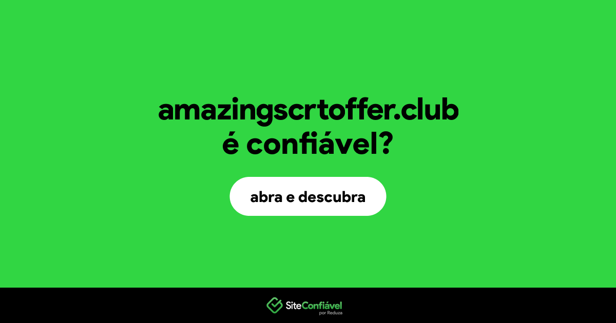 O site amazingscrtoffer.club é confiável?