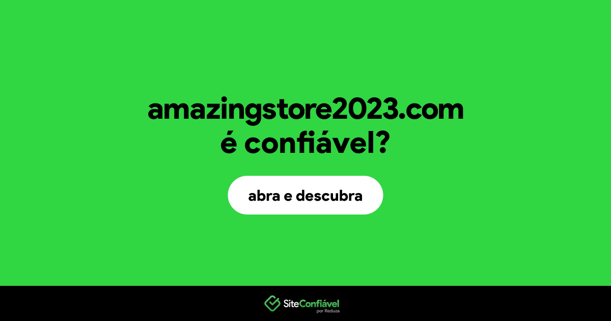 O site amazingstore2023.com é confiável?
