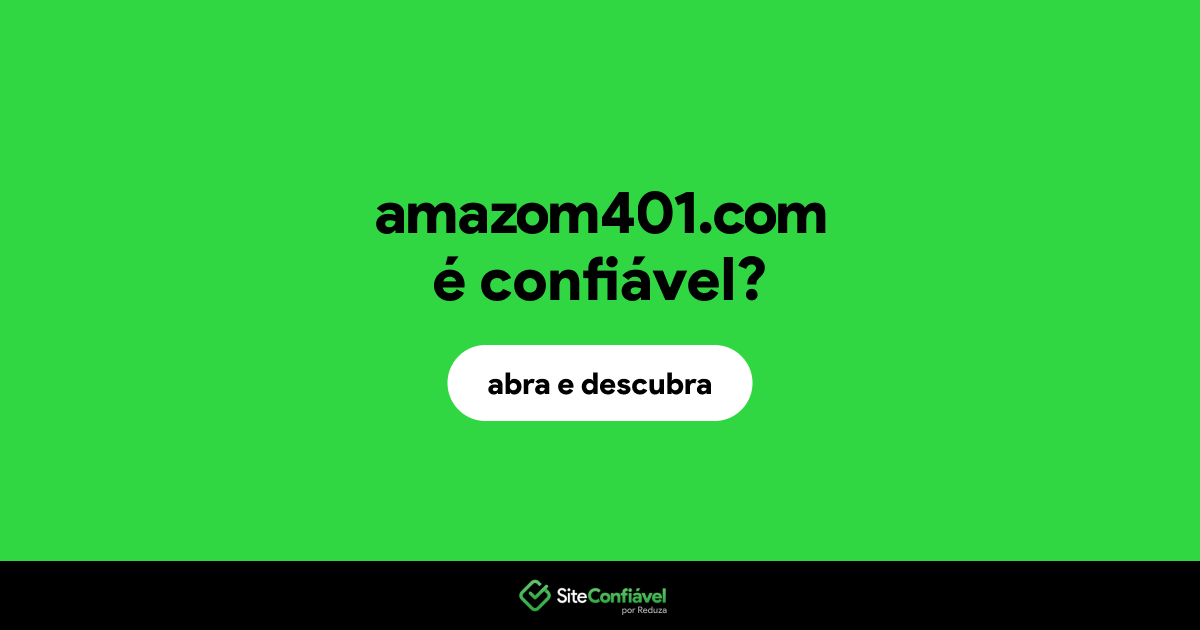 O site amazom401.com é confiável?