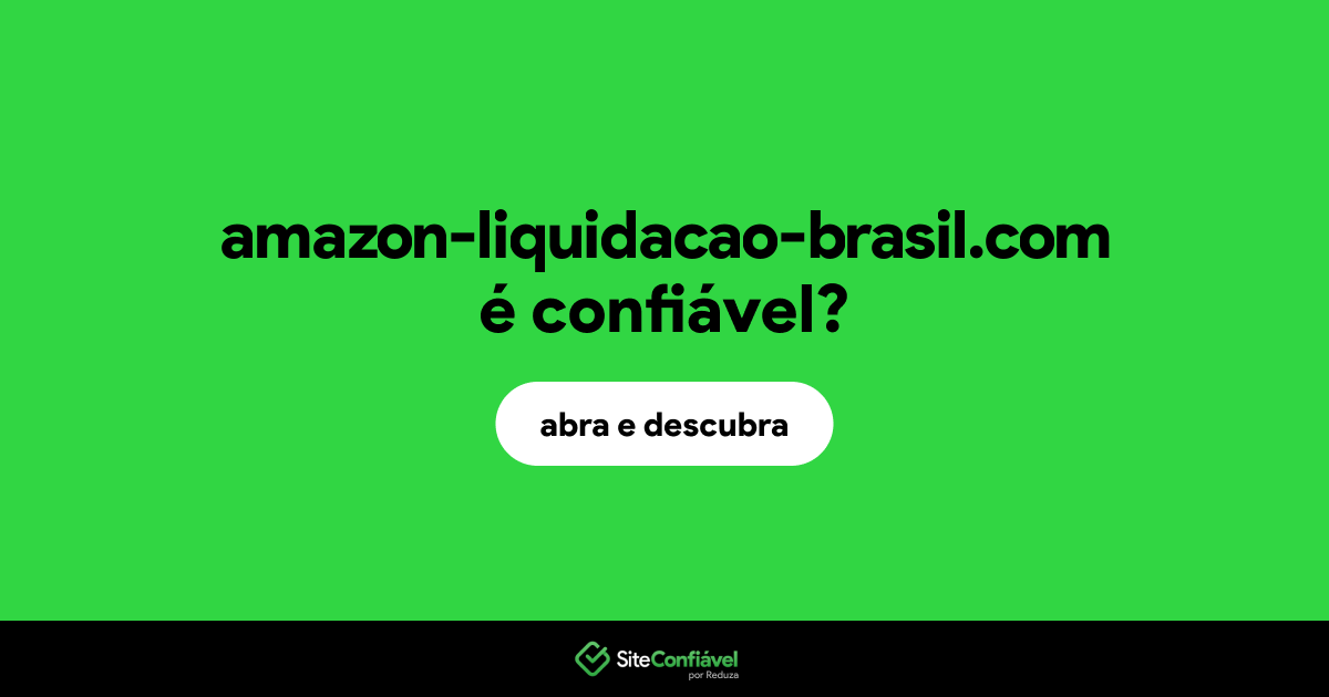 O site amazon-liquidacao-brasil.com é confiável?