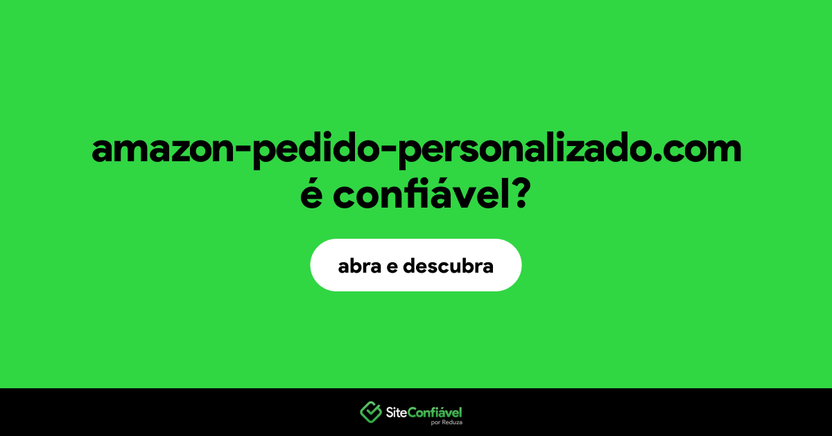 O site amazon-pedido-personalizado.com é confiável?