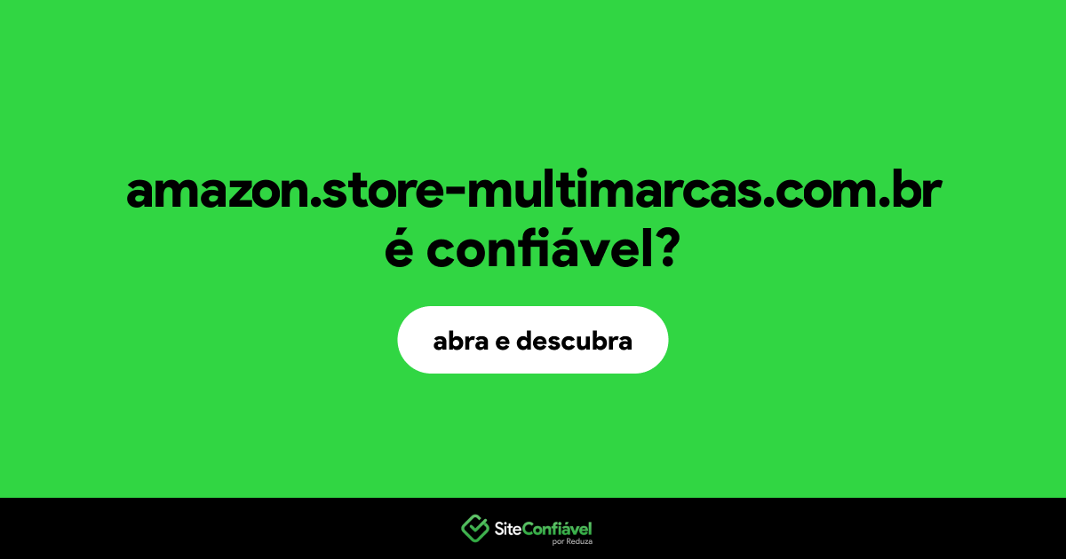 O site amazon.store-multimarcas.com.br é confiável?