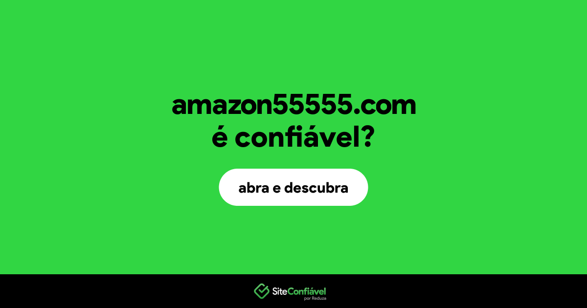 O site amazon55555.com é confiável?