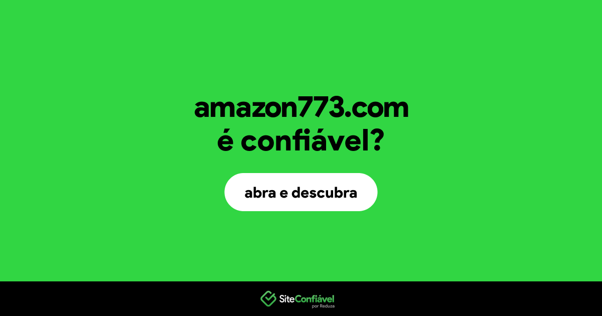 O site amazon773.com é confiável?