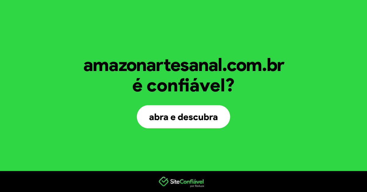 O site amazonartesanal.com.br é confiável?