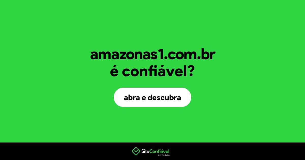O site amazonas1.com.br é confiável?