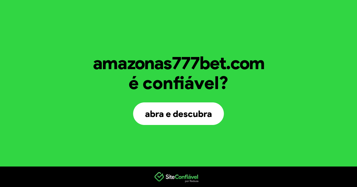 O site amazonas777bet.com é confiável?