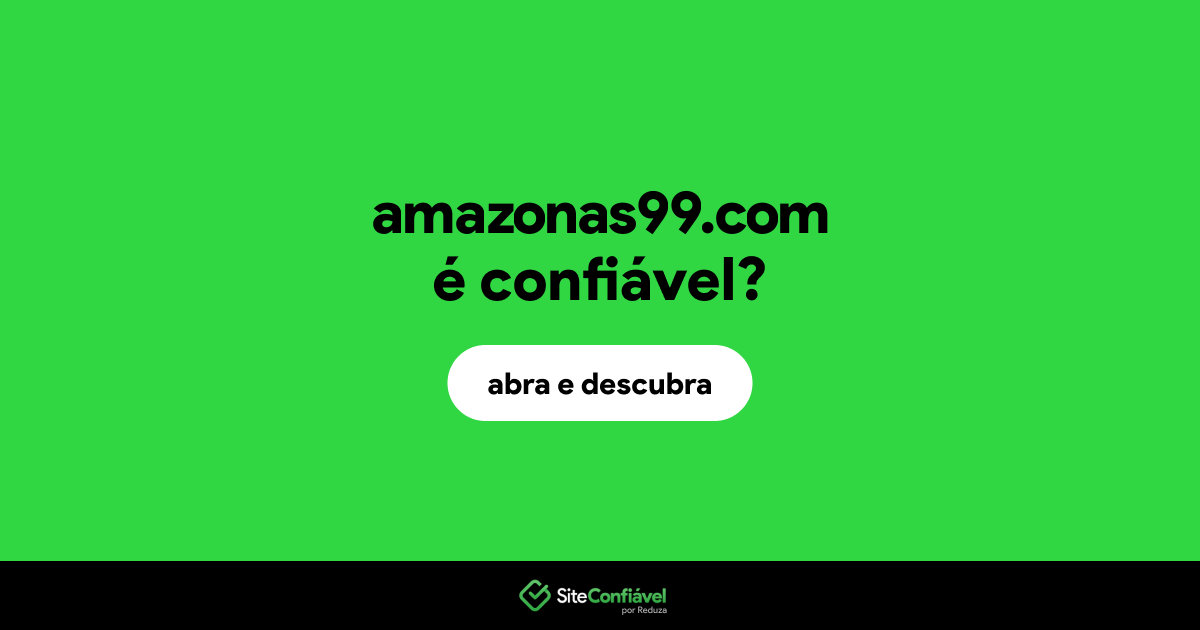 O site amazonas99.com é confiável?
