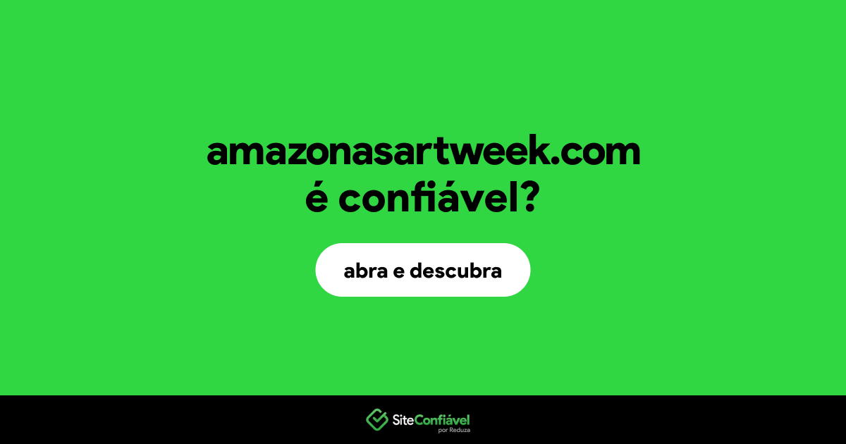 O site amazonasartweek.com é confiável?